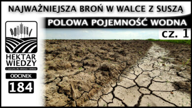 Photo of NAJWAŻNIEJSZA BROŃ W WALCE Z SUSZĄ – POLOWA POJEMNOŚĆ WODNA. Część I | ODCINEK 184