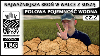 Photo of NAJWAŻNIEJSZA BROŃ W WALCE Z SUSZĄ – POLOWA POJEMNOŚĆ WODNA. Część II | ODCINEK 186