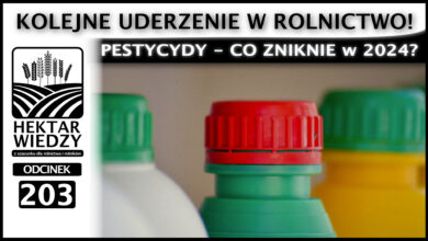 Photo of PESTYCYDY – CO ZNIKNIE W 2024? KOLEJNE UDERZENIE W ROLNICTWO. | HEKTAR WIEDZY #203