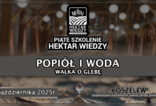 Photo of PIĄTE SZKOLENIE HEKTAR WIEDZY  – POPIÓŁ I WODA | 4.10.2025 | PGR Koszelew