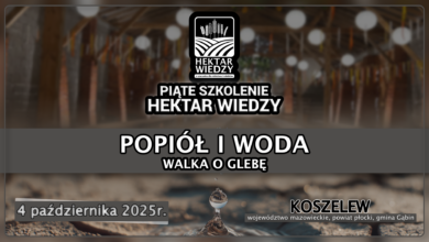 Photo of PIĄTE SZKOLENIE HEKTAR WIEDZY  – POPIÓŁ I WODA | 4.10.2025 | PGR Koszelew