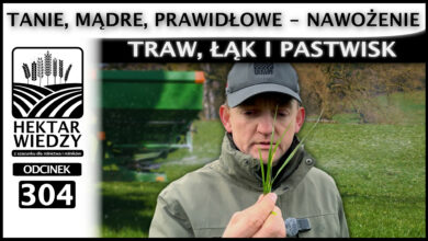 Photo of TANIE, MĄDRE, PRAWIDŁOWE – NAWOŻENIE TRAW, ŁĄK i PASTWISK. | ODCINEK 304
