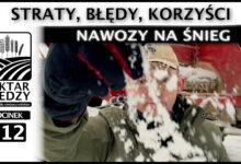 Photo of STRATY, BŁĘDY, KORZYŚCI – NAWOZY NA ŚNIEG. | ODCINEK 312