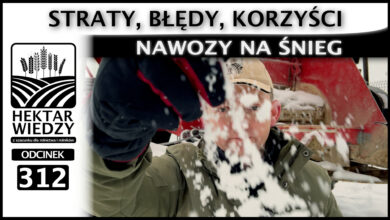 Photo of STRATY, BŁĘDY, KORZYŚCI – NAWOZY NA ŚNIEG. | ODCINEK 312